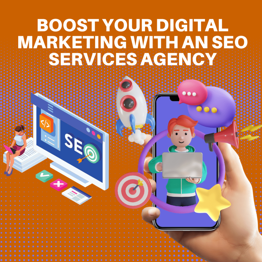 How to Boost Your Digital Marketing with an SEO Services Agency